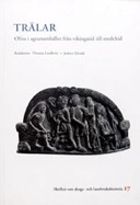 Trälar: ofria i agrarsamhället från vikingatid till medeltid; Thomas Lindkvist; 2003