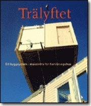Trälyftet. Ett byggsystem i massivträ för flervåningshus; Kjell Jegefors, Tore Möller, Sture Samuelsson, Gun-Britt m.fl. Zetterholm; 2005