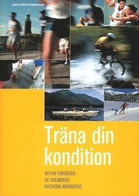Träna din kondition; Artur Forsberg, HC Holmberg, Katarina Woxnerud; 1995