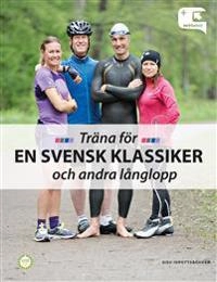 Träna för en svensk klassiker och andra långlopp; Mikael Mattsson, Cecilia Åkesdotter, Ingrid Djurback, Håkan Carlsson, Erik Wickström, Fredrik Ericsson, Mikael Rosén, Annelie Johansson, Joachim Willén; 2015