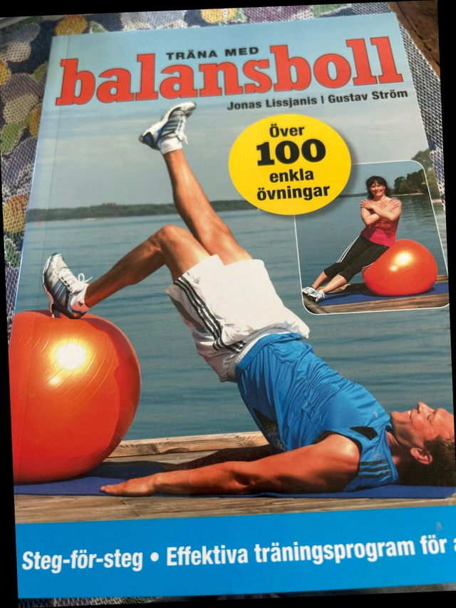 Träna med balansboll : över 100 enkla övningar; Jonas Lissjanis; 2010