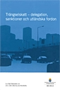 Trängselskatt - delegation, sanktioner och utländska fordon. SOU 2013:3 : Slutbetänkande från Utredningen om den regionala förvaltningen.; 2013