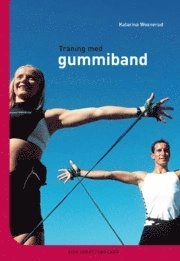 Träning med gummiband; Katarina Woxnerud; 2000