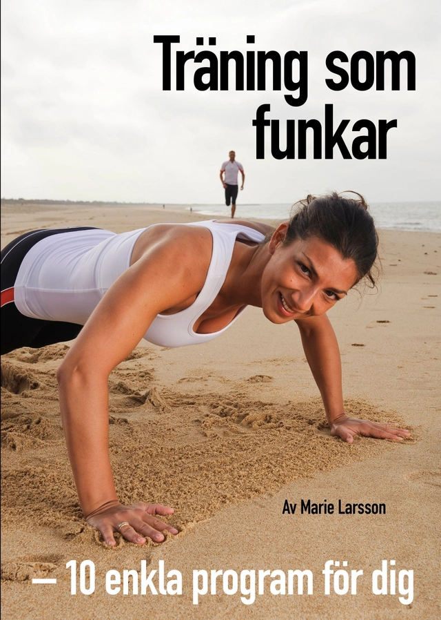 Träning som funkar : 10 effektiva halvtimmesprogram; Marie Larsson; 2010