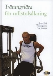 Träningslära för rullstolsåkning; Kennet Fröjd; 2007