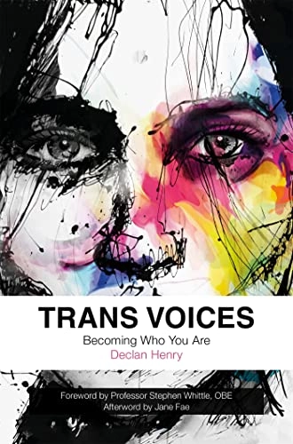 Trans voices : becoming who you are; Declan Henry; 2017