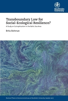 Transboundary Law for Social-Ecological Resilience? : A Study on Eutrophication in the Baltic Sea Area; Brita Bohman; 2017