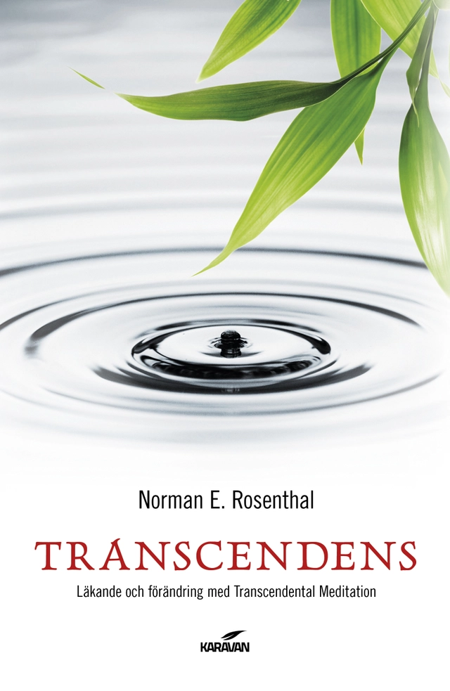 Transcendens : läkande och förändring med transcendental meditation; Norman E. Rosenthal; 2012