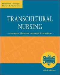 Transcultural nursing : concepts, theories, research and practice; Madeleine M. Leininger; 2002