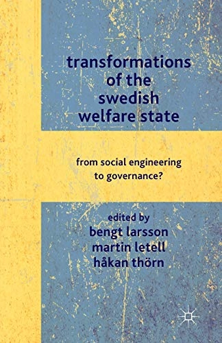 Transformations of the Swedish welfare state : from social engineering to governance?; Bengt Larsson; 2012