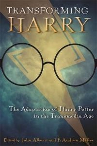 Transforming Harry : the adaptation of Harry Potter in the transmedia age; John Alberti; 2018