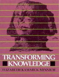 Transforming Knowledge; E Minnich; 1991