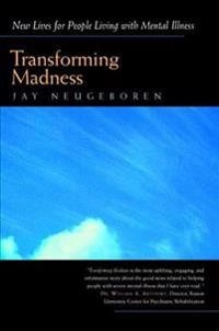 Transforming Madness; Jay Neugeboren; 2001