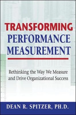 Transforming Performance Measurement; Dean Spitzer; 2007