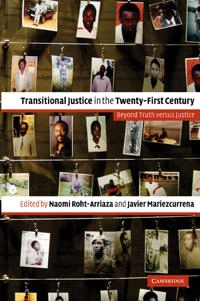 Transitional justice in the twenty-first century : beyond truth versus justice; Naomi Roht-Arriaza, Javier Mariezcurrena; 2006