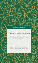 Translanguaging : language, bilingualism and education; Ofelia Garcia; 2014