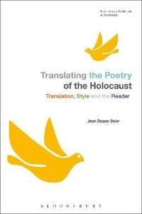"Translating the poetry of the Holocaust : translation, style and the reader" [Elektronisk resurs]; Jean Boase-Beier, Jeremy Munday; 2015