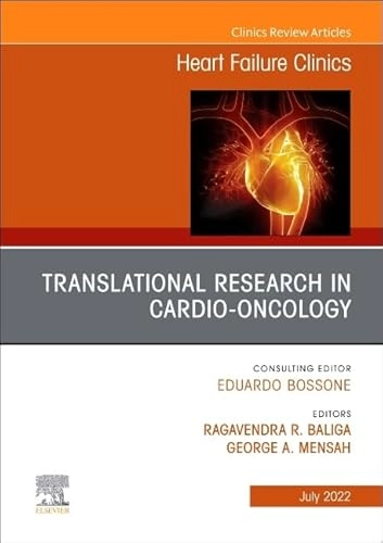 Translational Research in Cardio-Oncology, An Issue of Heart Failure Clinics; Ragavendra R Baliga, George A Mensah; 2022
