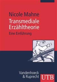 Transmediale Erzähltheorie : eine Einführung; Nicole Mahne; 2007