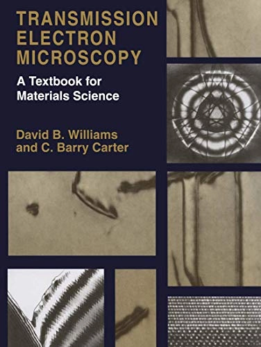 Transmission electron microscopy : a textbook for materials science; David B. Williams; 1996