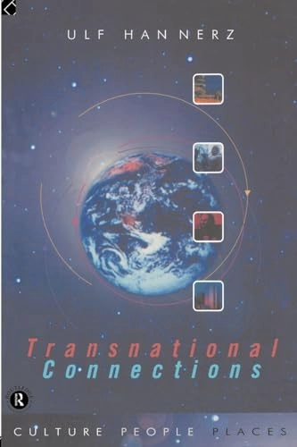 Transnational connections : culture, people, places; Ulf Hannerz; 1996