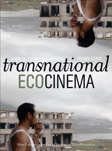 Transnational ecocinema : film culture in an era of ecological transformation; Pietari Kääpä, Tommy Gustafsson; 2013
