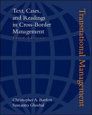 Transnational management : text, cases, and readings in cross-border management; Christopher A Bartlett; 2000