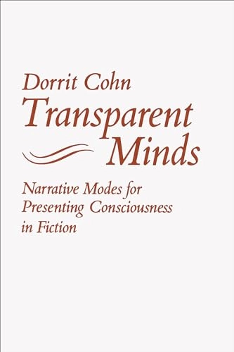 Transparent minds : narrative modes for presenting consciousness in fiction; Dorrit Claire Cohn; 1978