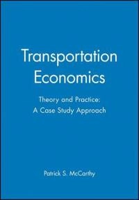 Transportation economics : theory and practice : a case study approach; Patrick S McCarthy; 2001