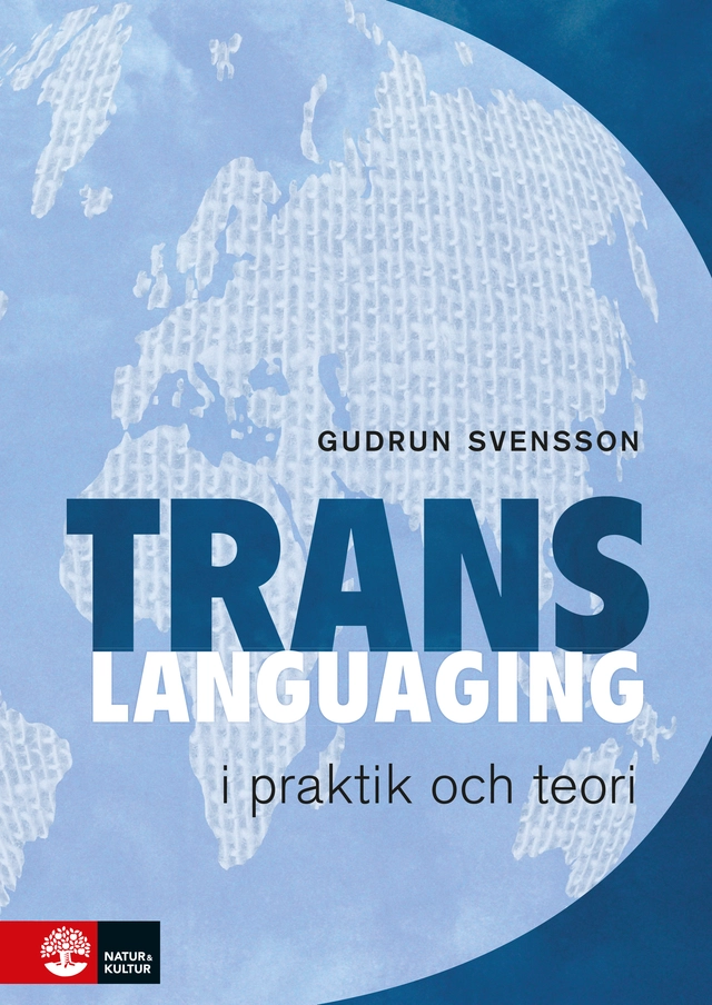 Transspråkande i praktik och teori; Gudrun Svensson; 2017