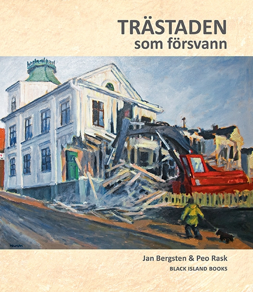 Trästaden som försvann; Peo Rask, Jan Bergsten; 2015