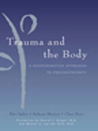 Trauma and the body : a sensorimotor approach to psychotherapy; Pat Ogden; 2006