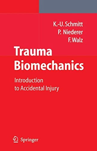Trauma biomechanics : introduction to accidental injury; Kai-Uwe Schmitt; 2004