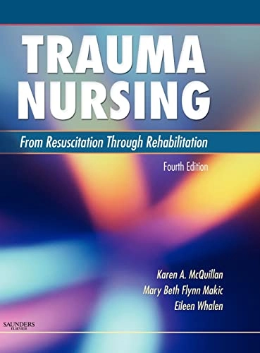 Trauma nursing : from resuscitation through rehabilitation; Karen A. McQuillan, Mary Beth Flynn Makic, Eileen Whalen; 2009