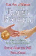 Trauma Recovery - You Are A Winner; A New Choice Through Natural Developmental Movements; Svetlana Masgutova, Pamela Curlee; 2007