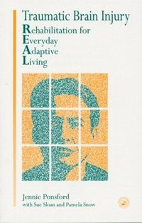 Traumatic brain injury : rehabilitation for everyday adaptive living; Jennie Ponsford; 1995