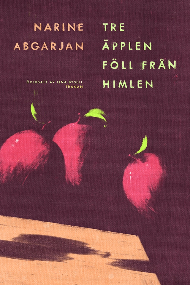Tre äpplen föll från himlen; Narine Abgarjan; 2024