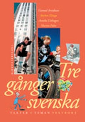 Tre gånger svenska Textbok 3; Gunnel Arvidsson, Barbro Klinga, Annika Löthagen, Martin Palm; 2001