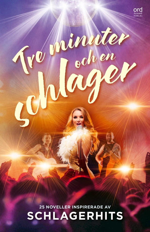 Tre minuter och en schlager : 25 noveller inspirerade av schlagerhits; Rose Tillberg Mattsson, Pia Andersson, Monica Apelgren, Elisabeth Eckert, Ossian Åström, Amanda Åkerlind, Elisabeth Ludde Sjöberg Strand, Lena Wästfelt, Anne Louise Abbestam, Annica Smedius, Maria Virding, Jeanette Strömbäck Grandell, Lena Pettersson, Anette Swords, Gro Knutsen, Titti Sjöblom, Margareta Ericsson, Kersti Livhav; 2025