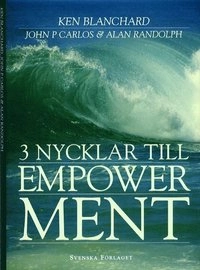 Tre nycklar till empowerment; Kenneth Blanchard; 1999