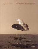 Tre sekunder himmel : roman; Sigitas Parulskis; 2005