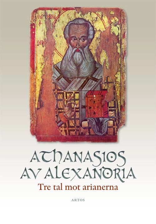 Tre tal mot arianerna; Athanasios av Alexandria; 2017