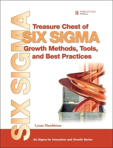Treasure chest of six sigma growth methods, tools, and best practices : a desk reference book for innovation and growth; Lynne. Hambleton; 2008
