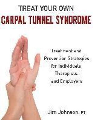 Treat Your Own Carpal Tunnel Syndrome; Jim Johnson (Physical therapist), Jim Johnson Pt; 2014
