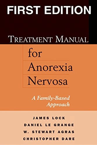Treatment manual for anorexia nervosa : a family-based approach; James Lock, Daniel Le Grange, W. Stewart Agras, Christopher Dare; 2001