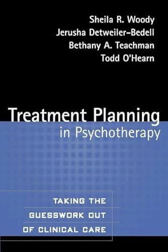 Treatment planning in psychotherapy : taking the guesswork out of clinical care; Sheila R. Woody; 2003