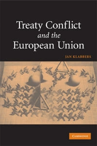 Treaty conflict and the European Union; Jan Klabbers; 2009