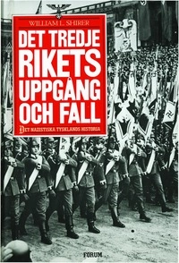 Tredje rikets uppgång och fall : Det nazistiska Tysklands historia; William L. Shirer; 1984