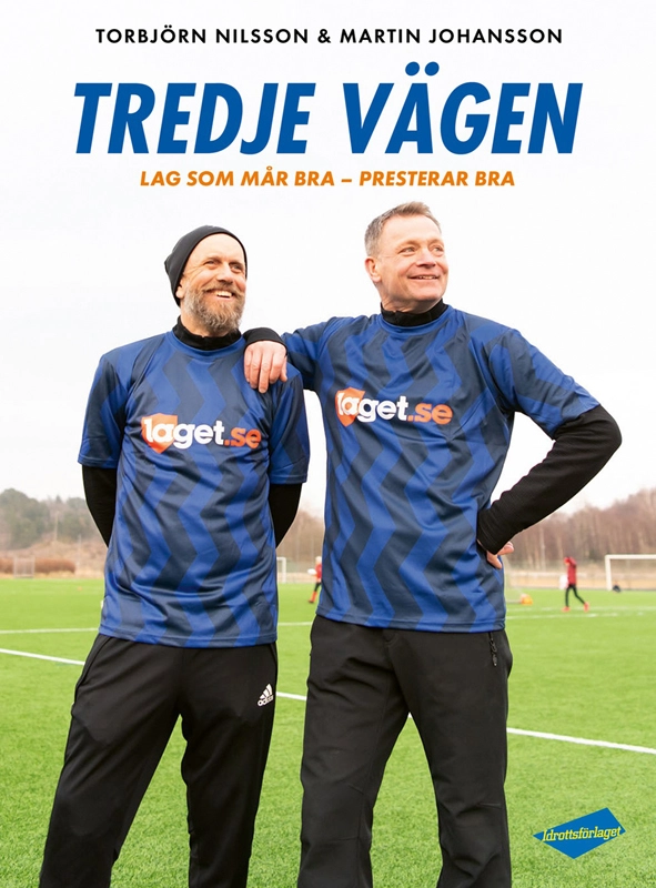 Tredje vägen : lag som mår bra - presterar bra; Torbjörn Nilsson, Martin Johansson; 2021