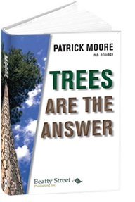 TREES ARE THE ANSWER; Patrick Moore; 2010